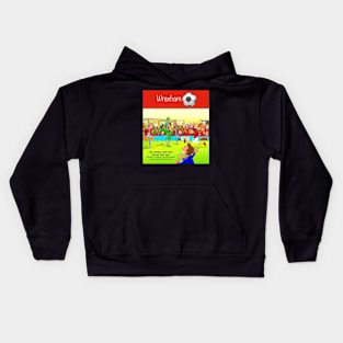 My granny could have scored that one, Wrexham supporters. Kids Hoodie